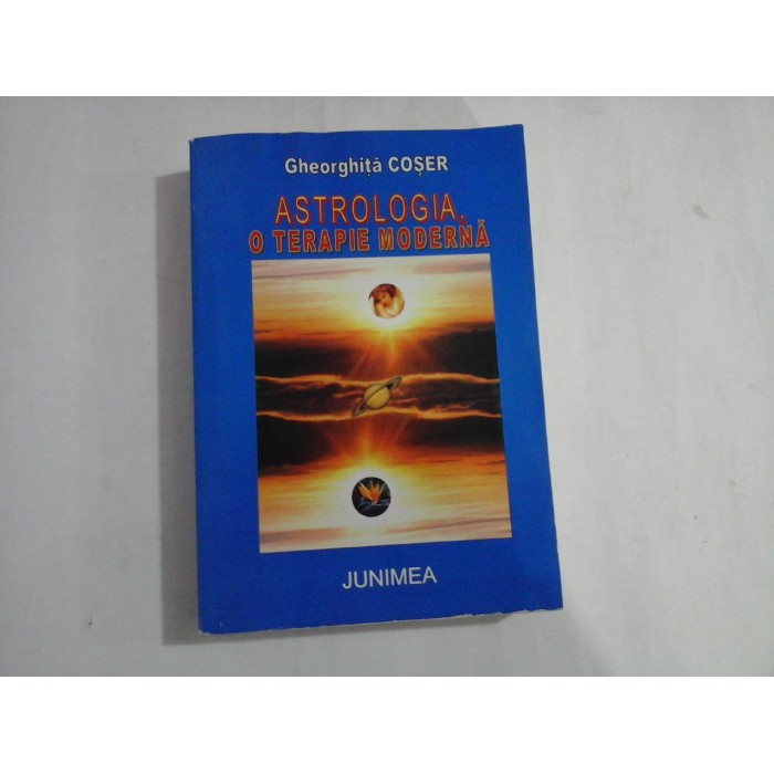ASTROLOGIA, o terapie moderna  -  Gheorghita COSER 